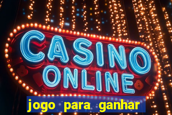 jogo para ganhar dinheiro gratis